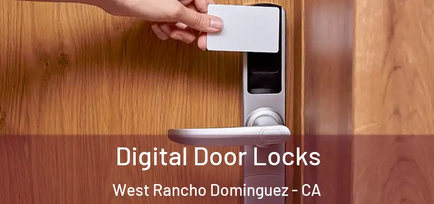 Digital Door Locks West Rancho Dominguez - CA